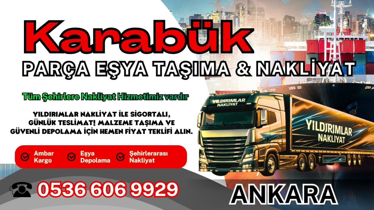 Karabük Parça Eşya Taşıma, Nakliyat Fiyatları ve Eşya Depolama