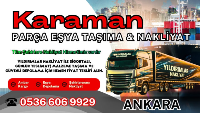Karaman Parça Eşya Taşıma, Nakliyat Fiyatları ve Eşya Depolama