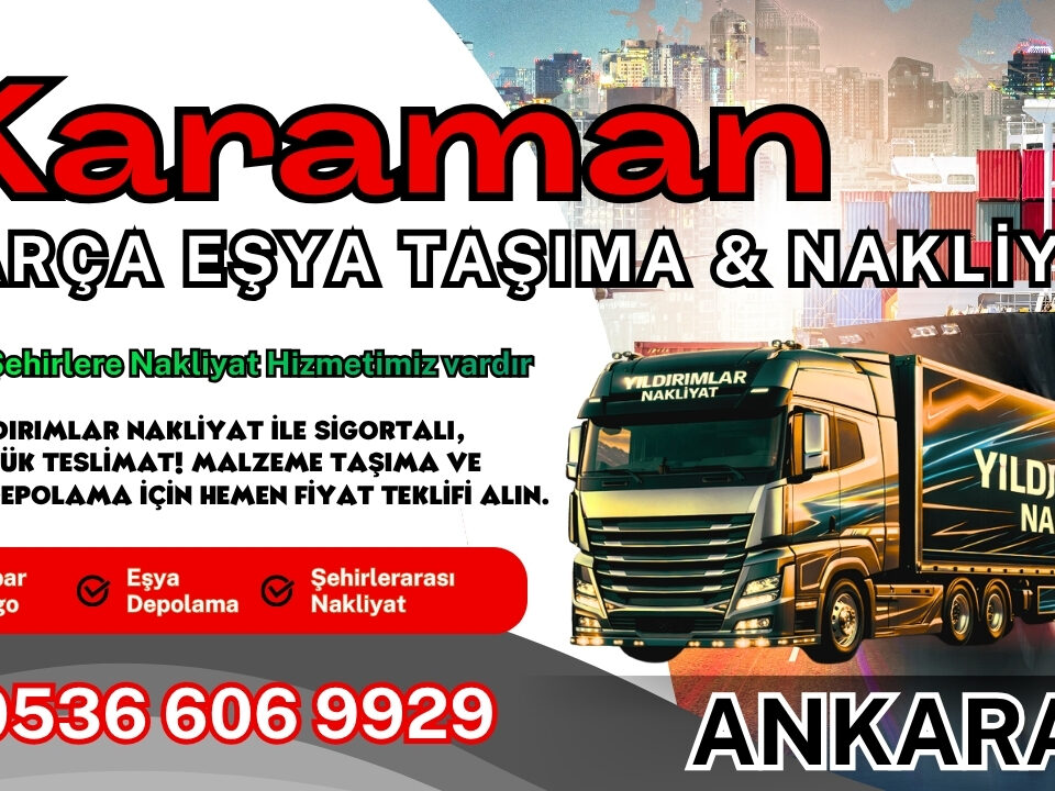 Karaman Parça Eşya Taşıma, Nakliyat Fiyatları ve Eşya Depolama