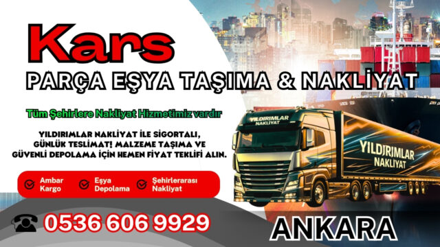 Kars Parça Eşya Taşıma, Nakliyat Fiyatları ve Eşya Depolama