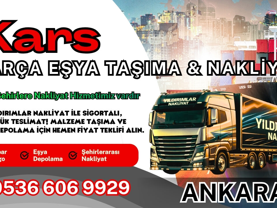 Kars Parça Eşya Taşıma, Nakliyat Fiyatları ve Eşya Depolama