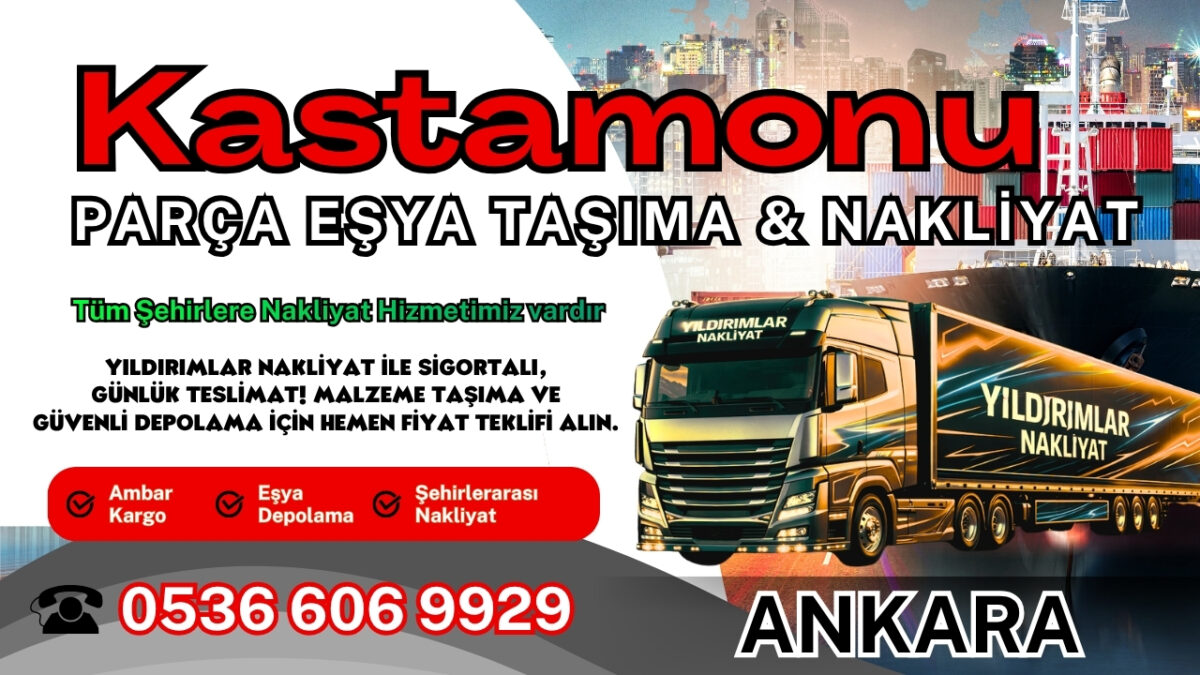 Kastamonu Parça Eşya Taşıma, Nakliyat Fiyatları ve Eşya Depolama