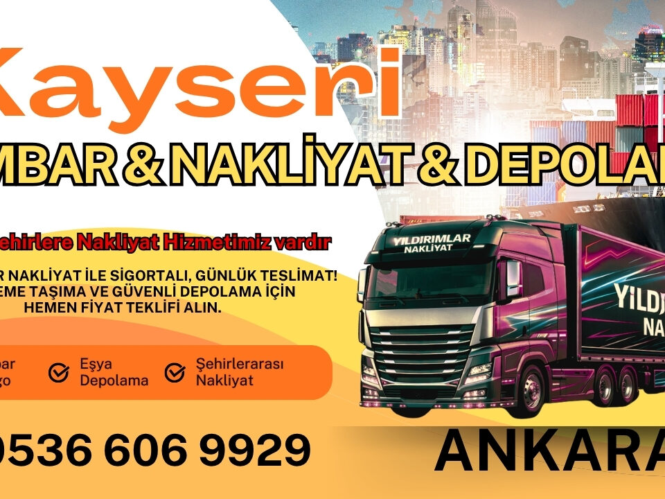 Kayseri Ankara Ambar, Nakliyat Fiyatları ve Eşya Depolama