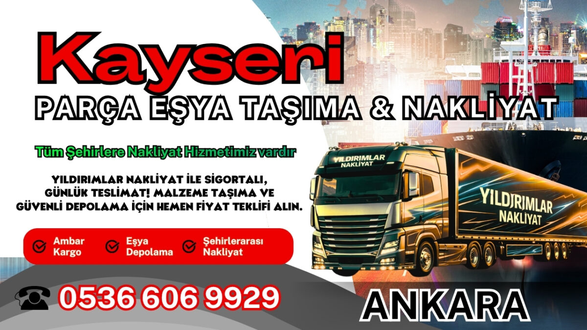 Kayseri Parça Eşya Taşıma, Nakliyat Fiyatları ve Eşya Depolama