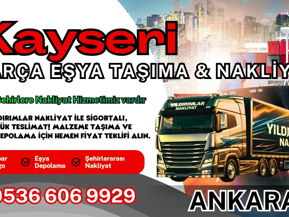 Kayseri Parça Eşya Taşıma, Nakliyat Fiyatları ve Eşya Depolama