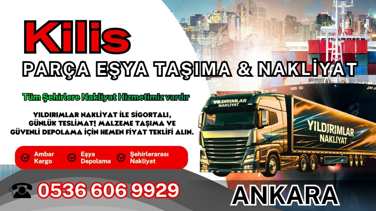 Kilis Parça Eşya Taşıma, Nakliyat Fiyatları ve Eşya Depolama
