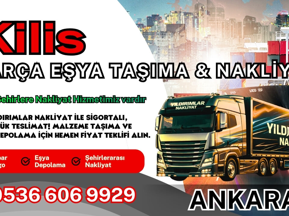 Kilis Parça Eşya Taşıma, Nakliyat Fiyatları ve Eşya Depolama
