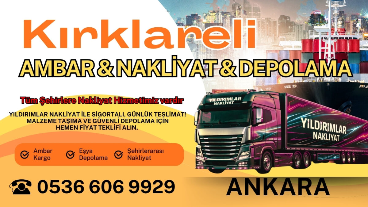 Kırklareli Ankara Ambar, Nakliyat Fiyatları ve Eşya Depolama