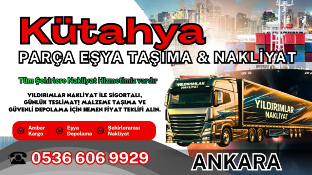 Kütahya Parça Eşya Taşıma, Nakliyat Fiyatları ve Eşya Depolama