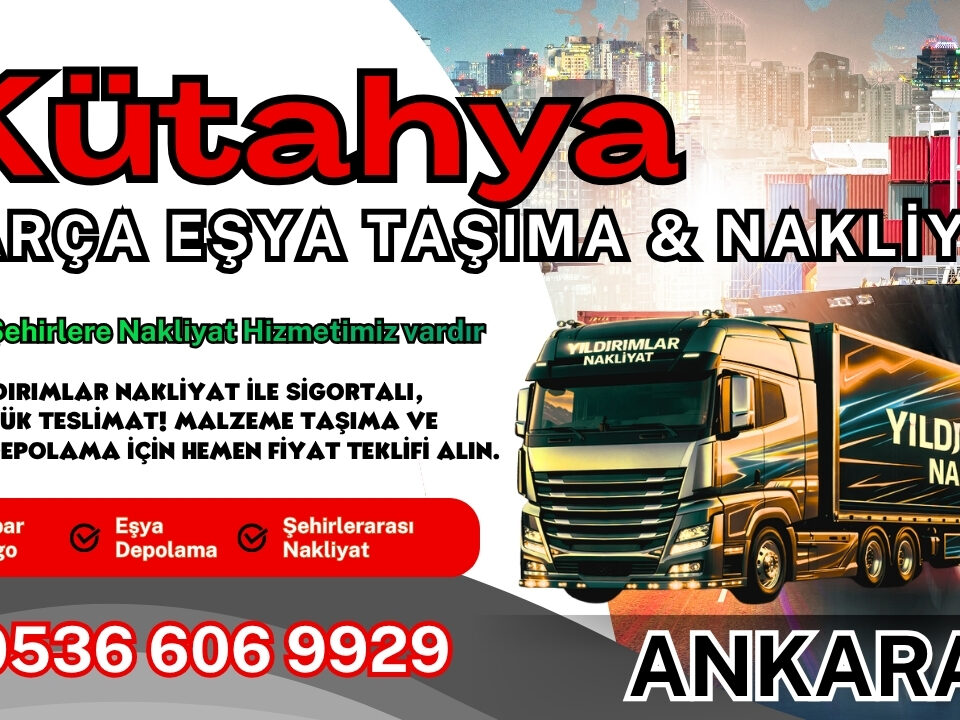 Kütahya Parça Eşya Taşıma, Nakliyat Fiyatları ve Eşya Depolama
