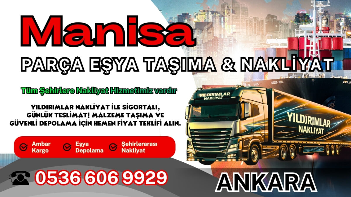 Manisa Parça Eşya Taşıma, Nakliyat Fiyatları ve Eşya Depolama