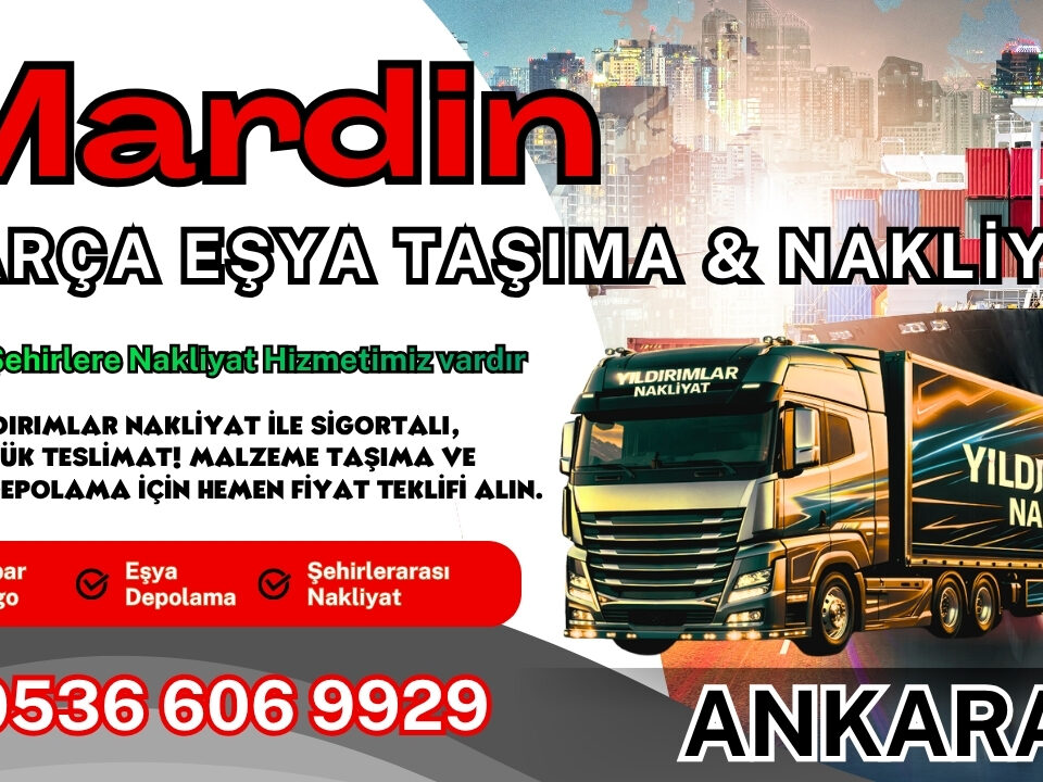 Mardin Parça Eşya Taşıma, Nakliyat Fiyatları ve Eşya Depolama