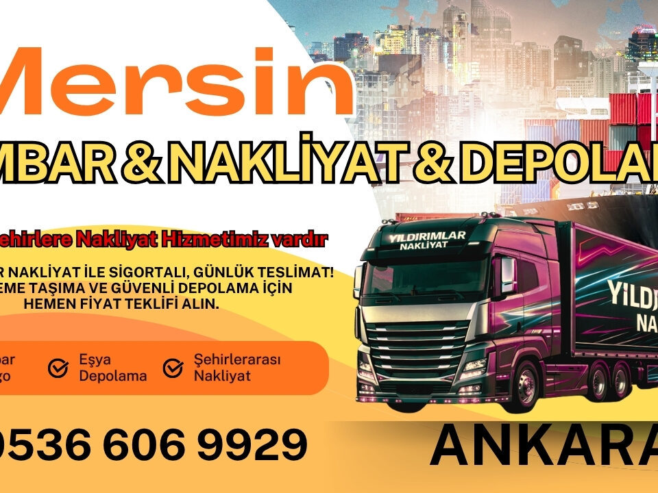 Mersin Ankara Ambar, Nakliyat Fiyatları ve Eşya Depolama