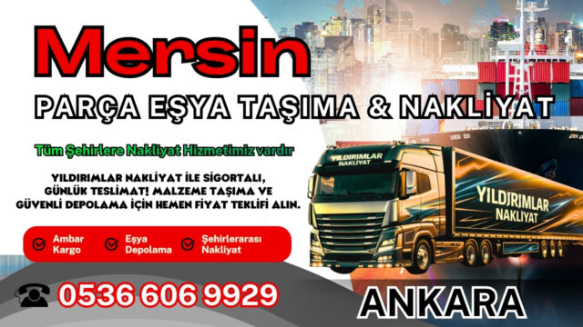 Mersin Parça Eşya Taşıma, Nakliyat Fiyatları ve Eşya Depolama