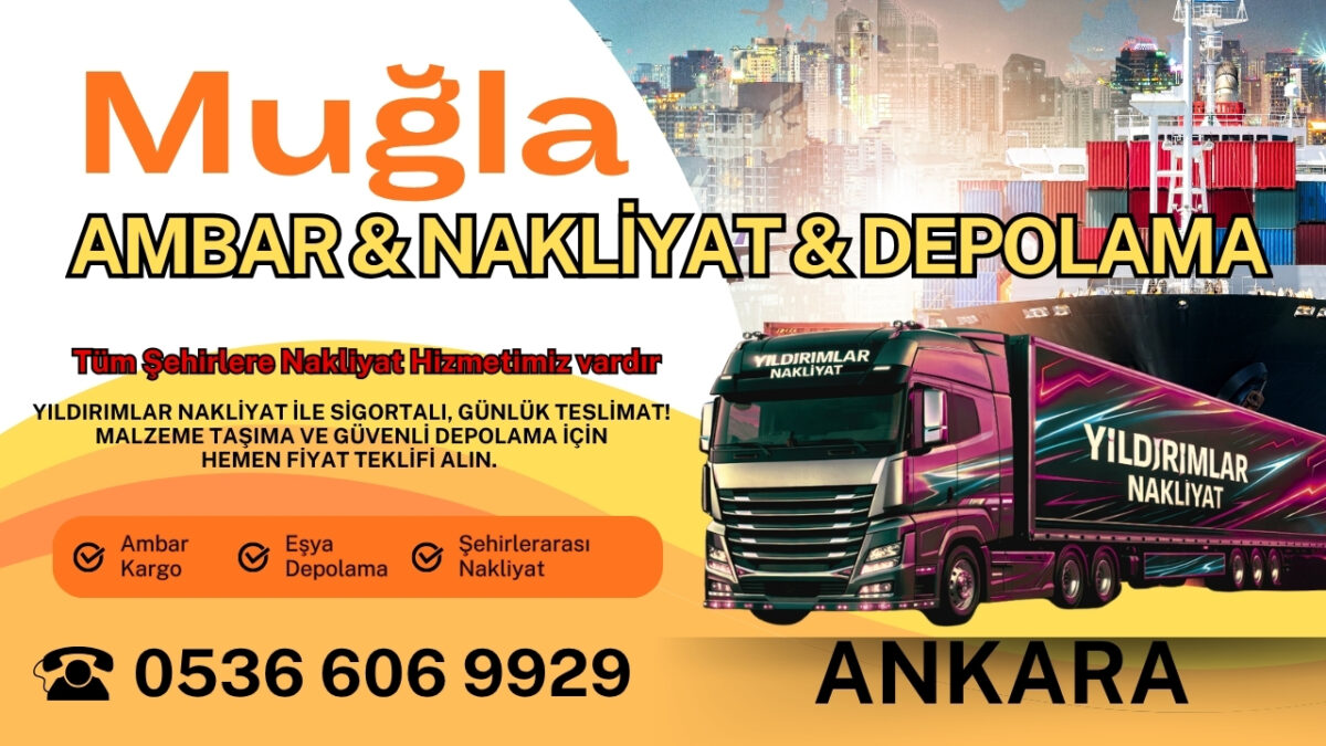 Muğla Ankara Ambar, Nakliyat Fiyatları ve Eşya Depolama