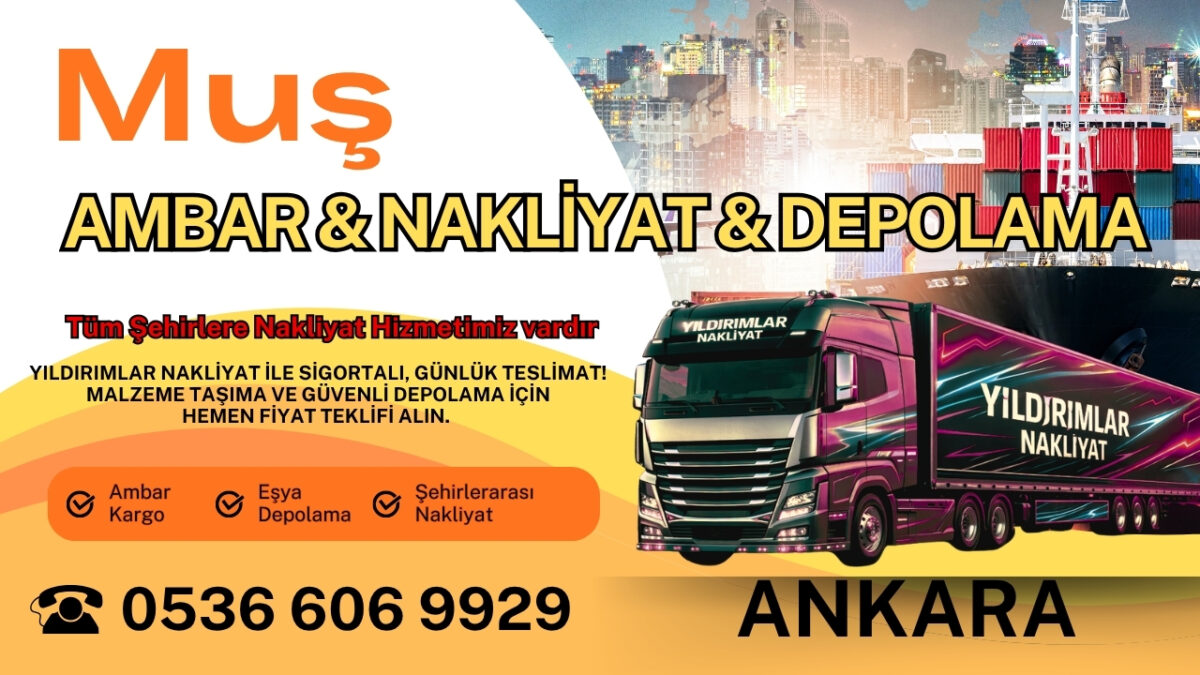 Muş Ankara Ambar, Nakliyat Fiyatları ve Eşya Depolama