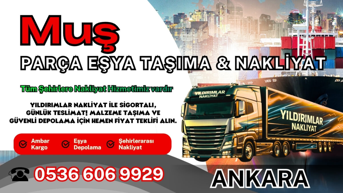 Muş Parça Eşya Taşıma, Nakliyat Fiyatları ve Eşya Depolama