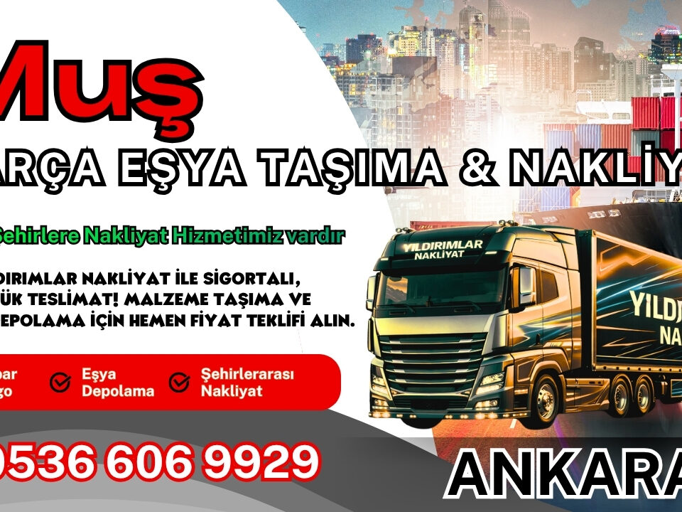 Muş Parça Eşya Taşıma, Nakliyat Fiyatları ve Eşya Depolama