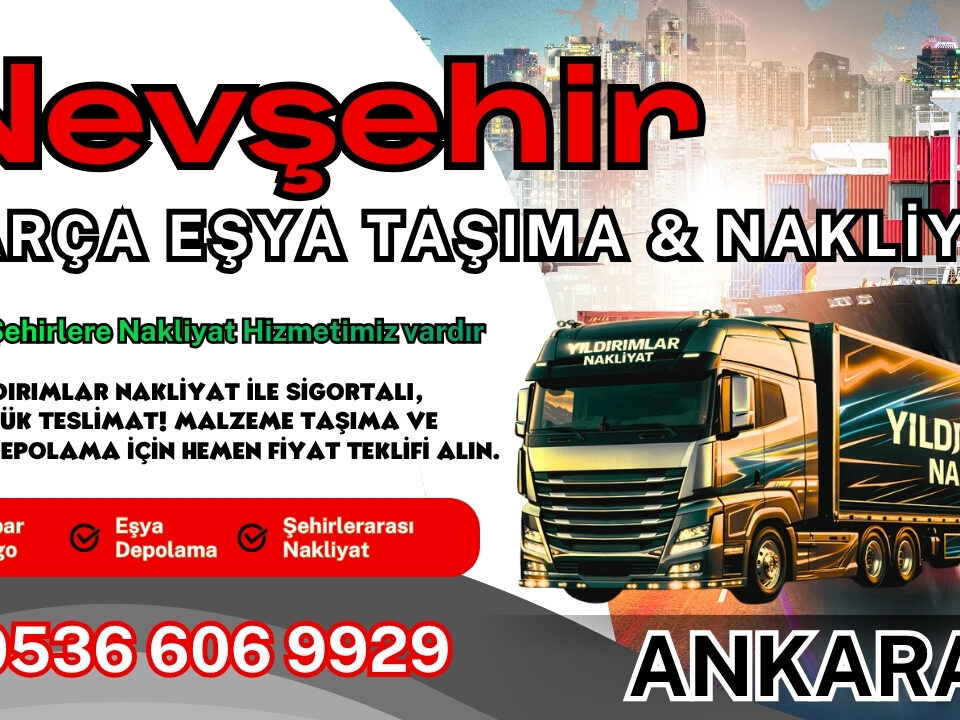 Nevşehir Parça Eşya Taşıma, Nakliyat Fiyatları ve Eşya Depolama