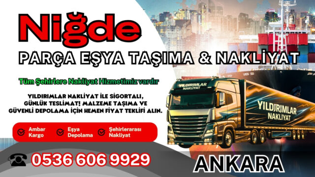 Niğde Parça Eşya Taşıma, Nakliyat Fiyatları ve Eşya Depolama
