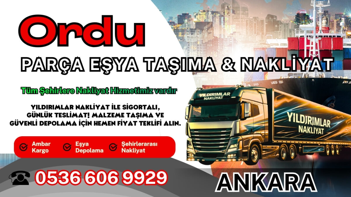 Ordu Parça Eşya Taşıma, Nakliyat Fiyatları ve Eşya Depolama