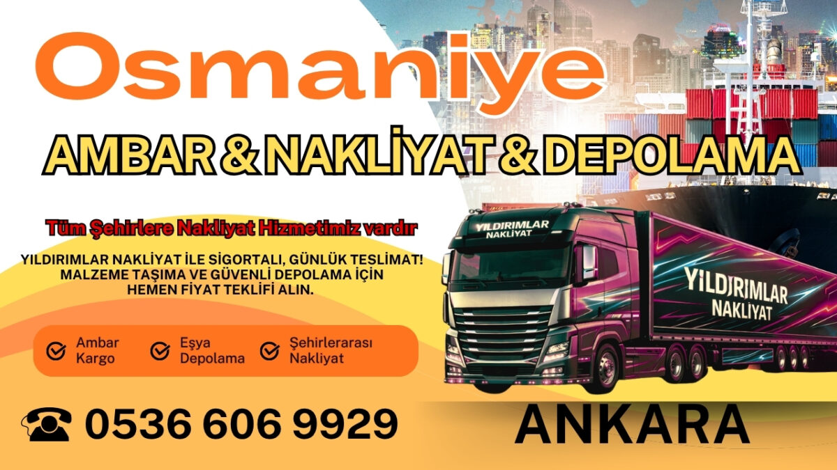 Osmaniye Ankara Ambar, Nakliyat Fiyatları ve Eşya Depolama