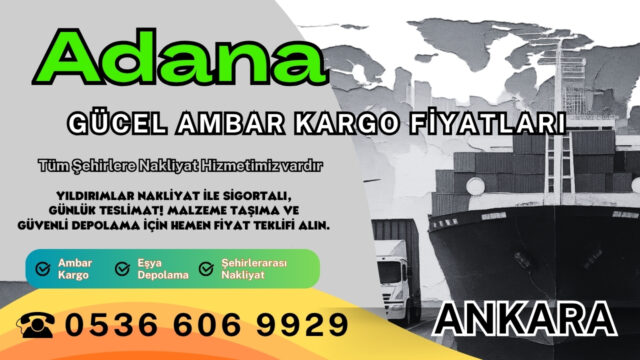 Adana Ambar Kargo, Nakliyat Fiyatları ve Eşya Depolama Ücretleri