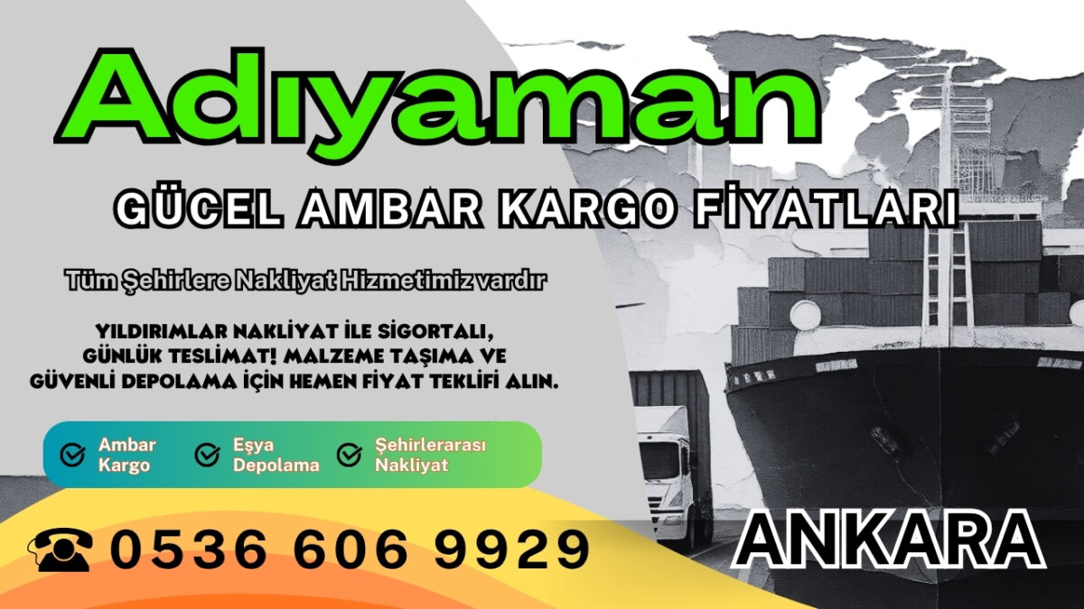 Adıyaman Ambar Kargo, Nakliyat Fiyatları ve Eşya Depolama Ücretleri
