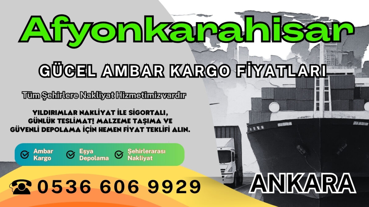 Afyonkarahisar Ambar Kargo, Nakliyat Fiyatları ve Eşya Depolama Ücretleri (1)