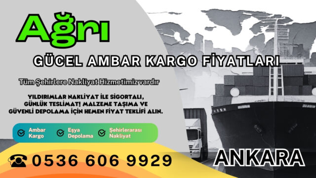Ağrı Ambar Kargo, Nakliyat Fiyatları ve Eşya Depolama Ücretleri