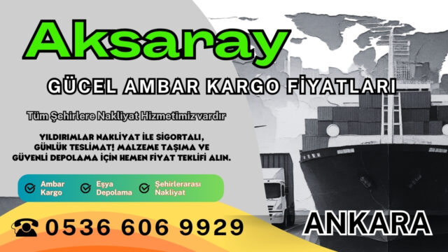 Aksaray Ambar Kargo, Nakliyat Fiyatları ve Eşya Depolama Ücretleri