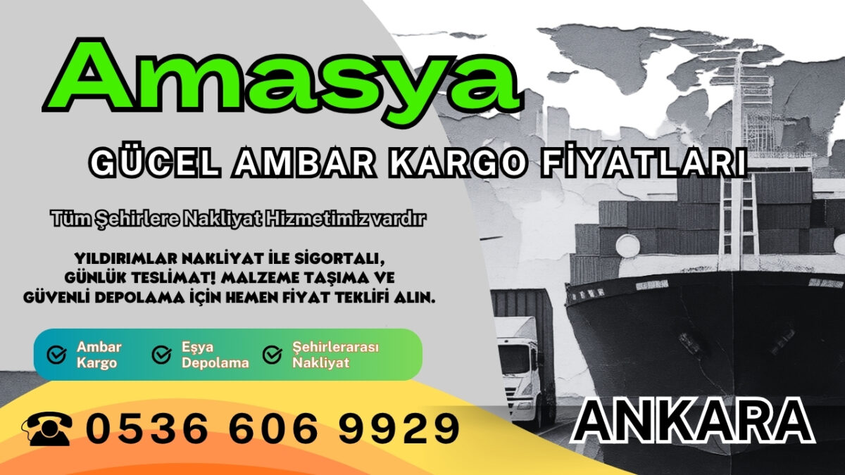 Amasya Ambar Kargo, Nakliyat Fiyatları ve Eşya Depolama Ücretleri