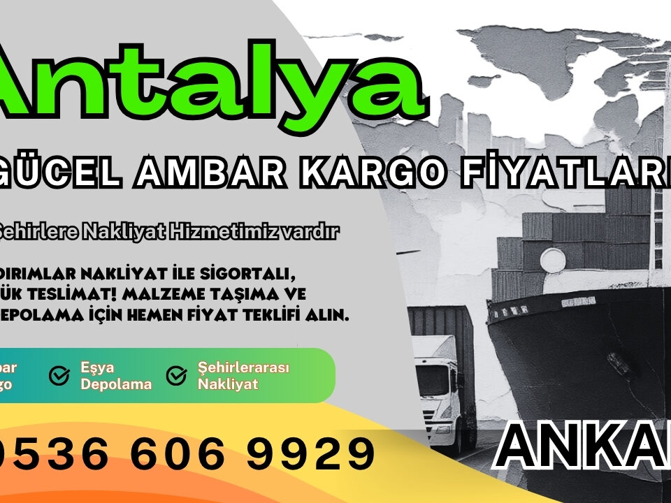 Antalya Ambar Kargo, Nakliyat Fiyatları ve Eşya Depolama Ücretleri