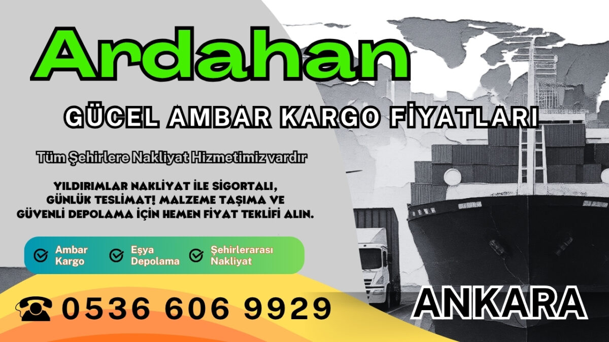 Ardahan Ambar Kargo, Nakliyat Fiyatları ve Eşya Depolama Ücretleri