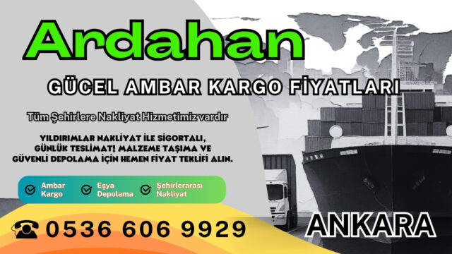 Ardahan Ambar Kargo, Nakliyat Fiyatları ve Eşya Depolama Ücretleri