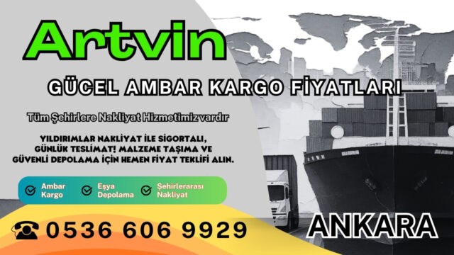 Artvin Ambar Kargo, Nakliyat Fiyatları ve Eşya Depolama Ücretleri