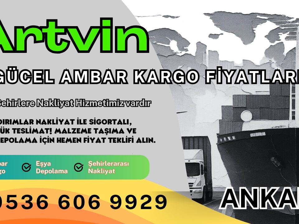 Artvin Ambar Kargo, Nakliyat Fiyatları ve Eşya Depolama Ücretleri