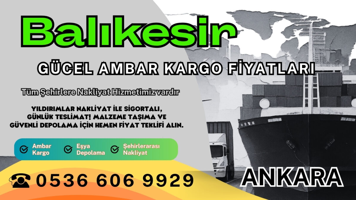 Balıkesir Ambar Kargo, Nakliyat Fiyatları ve Eşya Depolama Ücretleri