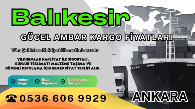 Balıkesir Ambar Kargo, Nakliyat Fiyatları ve Eşya Depolama Ücretleri