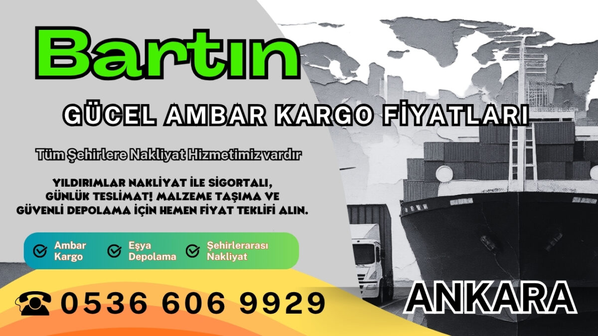 Bartın Ambar Kargo, Nakliyat Fiyatları ve Eşya Depolama Ücretleri