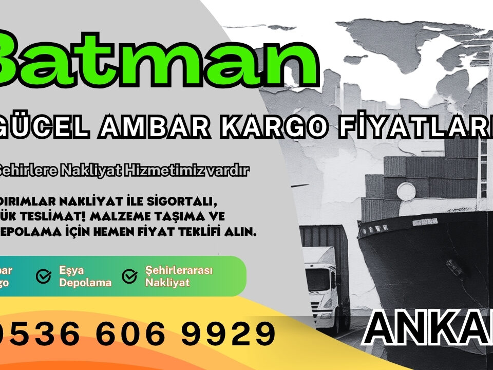 Batman Ambar Kargo, Nakliyat Fiyatları ve Eşya Depolama Ücretleri