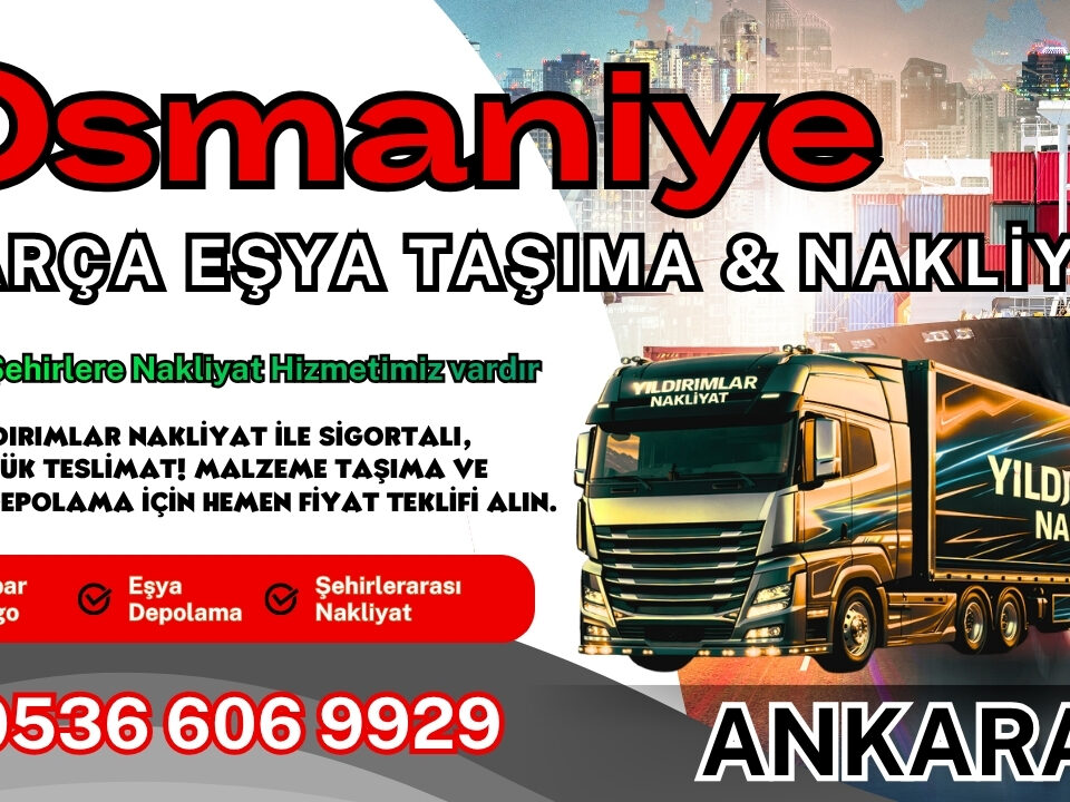 Osmaniye Parça Eşya Taşıma, Nakliyat Fiyatları ve Eşya Depolama