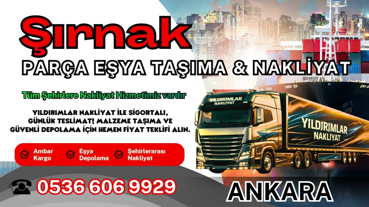 Şırnak Parça Eşya Taşıma, Nakliyat Fiyatları ve Eşya Depolama