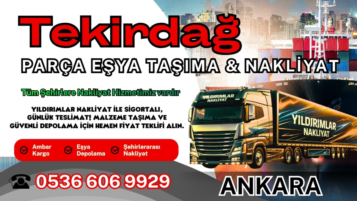 Tekirdağ Parça Eşya Taşıma, Nakliyat Fiyatları ve Eşya Depolama