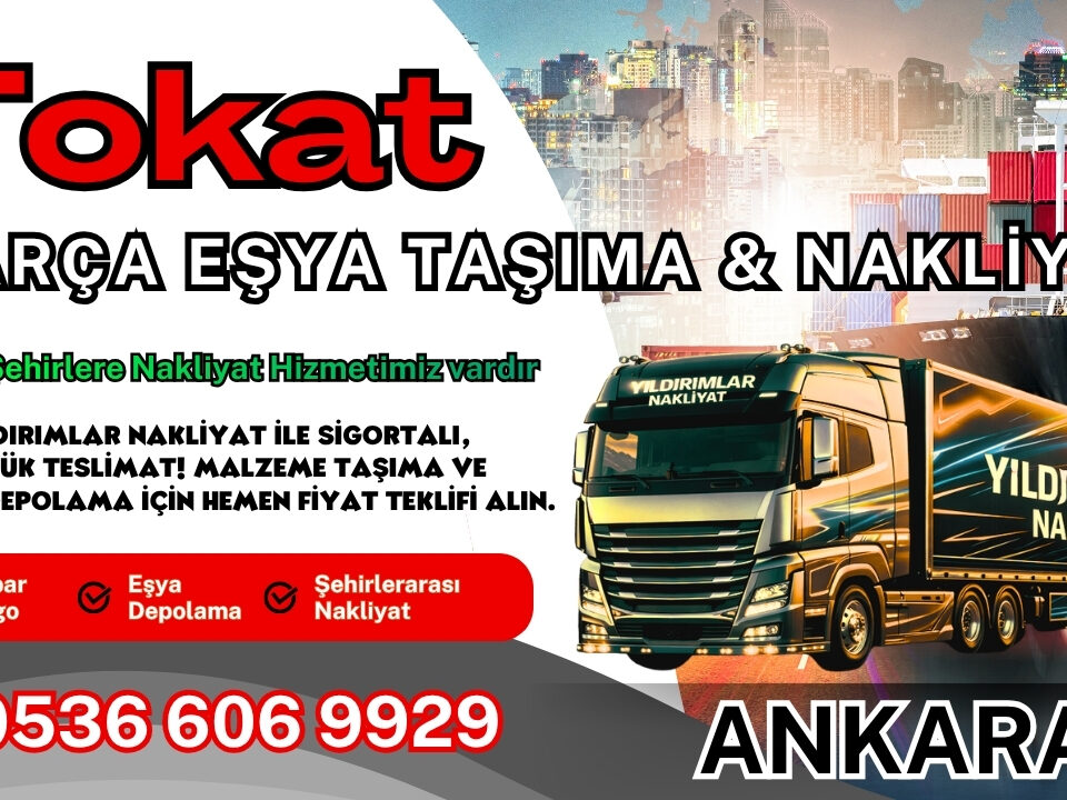 Tokat Parça Eşya Taşıma, Nakliyat Fiyatları ve Eşya Depolama