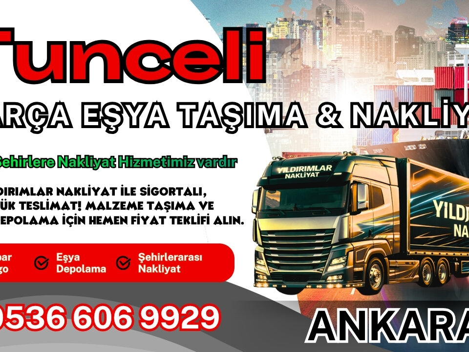 Tunceli Parça Eşya Taşıma, Nakliyat Fiyatları ve Eşya Depolama