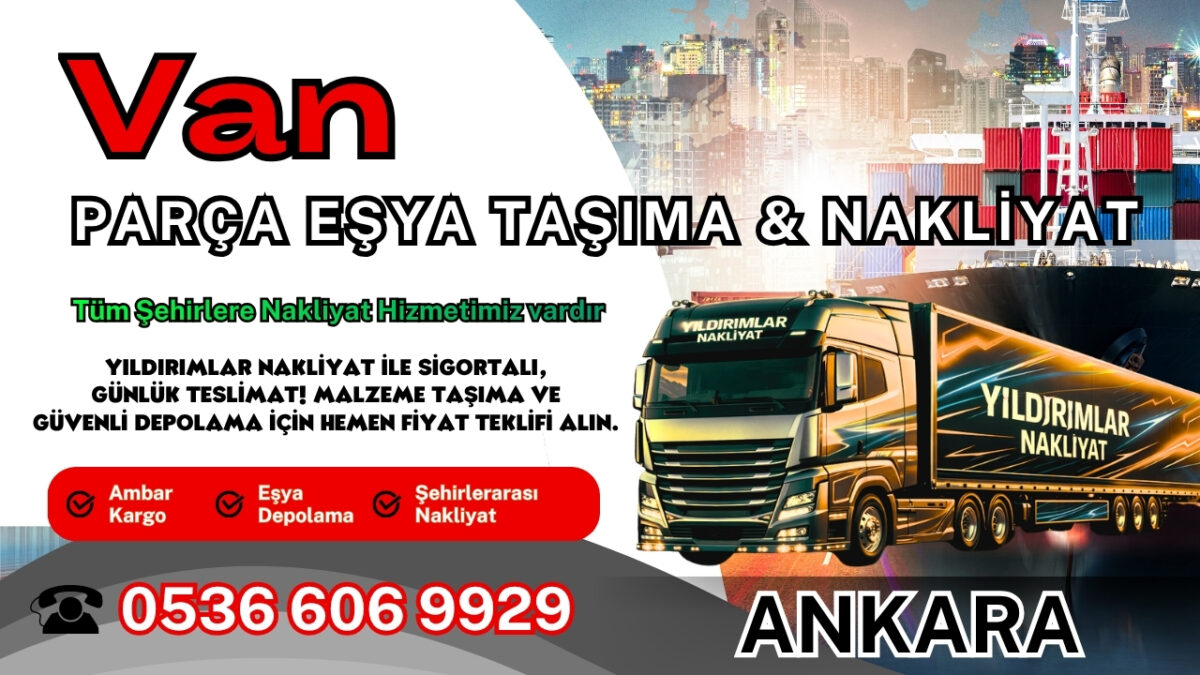 Van Parça Eşya Taşıma, Nakliyat Fiyatları ve Eşya Depolama